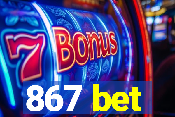 867 bet